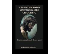 Il Santo Volto del Nostro Signore Gesù Cristo: Una novena tradizionale di nove giorni (Spiritual Journey)