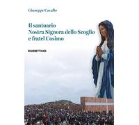 Il santuario Nostra Signora dello Scoglio e fratel Cosimo (Varia)