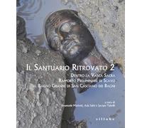 Il santuario ritrovato 2. Dentro la vasca sacra. Rapporto preliminare di scavo al Bagno Grande di San Casciano dei Bagni: Vol. 2