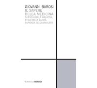 Il sapere della medicina. Scienza della malattia, etica della sanità, sapienza dell'ammalato (Theoretica)