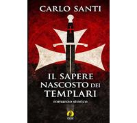 Il sapere nascosto dei Templari (La nostra Narrativa)