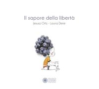 Il sapore della libertà. Ediz. a colori (Dentro le figure)