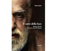 Il sarto della luce. Mariano Fortuny. Un genio nella Belle Époque (Universale Carabba)
