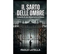 Il Sarto delle Ombre: Cronache di una democrazia su misura