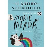 Il satiro scientifico. Storie di merda. Scienza, usi e costumi della materia fecale (Gaia)