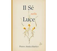Il Sé nella Luce: Un regalo in sincronia con un particolare momento della tua anima. Parole che ispirano.