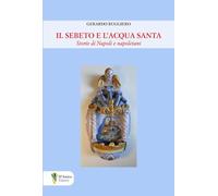Il Sebeto e l'acqua santa. Storie di Napoli e napoletani (Aletheia-svelamento)