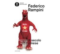 Il secolo cinese. Storie di uomini, città e denaro dalla fabbrica del mondo (Oscar bestsellers)