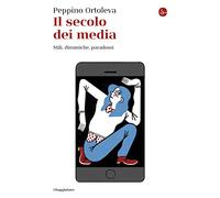 Il secolo dei media. Stili, dinamiche, paradossi (La cultura)