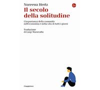 Il secolo della solitudine. L'importanza della comunità nell'economia e nella vita di tutti i giorni (La cultura)