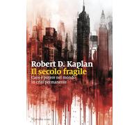 Il secolo fragile. Caos e potere nel mondo in crisi permanente (I nodi)