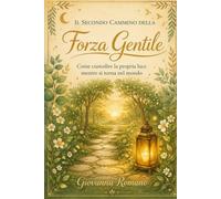 il secondo cammino della forza gentile: come custodire la propria luce mentre si torna al mondo