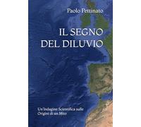 IL SEGNO DEL DILUVIO: Un'Indagine Scientifica sulle Origini di un Mito