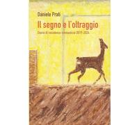 Il segno e l'oltraggio: Diario di resistenza (semantica) 2019-2024