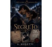 IL SEGRETO - BOOK II: CUORI IN TEMPESTA - Un romantic suspense dark academia tra segreti dell’Accademia, verità nascoste e un amore slow burn proibito