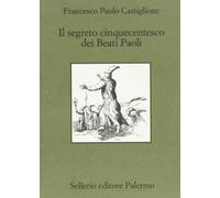 Il segreto cinquecentesco dei beati Paoli (Quaderni bib. siciliana di storia e let.)