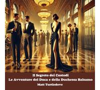 Il Segreto dei Custodi (Le Avventure del Duca e della Duchessa Balsamo)