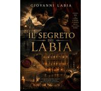 Il Segreto dei Labia: Le ombre del Palazzo fra Venezia e il Risorgimento (La Trilogia dei Labia)