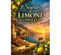 Il Segreto dei Limoni di Amalfi: Quando i limoni dicono la verità… nessuno può più fingere