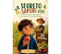 Il segreto dei sapori veri: Un morso alla volta (Il Giardino Delle Storie)