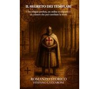 Il segreto dei Templari: Una reliquia perduta, un ordine scomparso e un mistero che può cambiare la storia