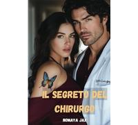Il segreto del chirurgo: Una storia d’amore (Gli Ultimi Miliardari)