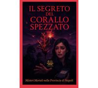 IL SEGRETO DEL CORALLO SPEZZATO: Misteri Mortali nella Provincia di Napoli: 3 (MERIDIANO NERO)
