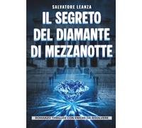 Il Segreto del Diamante di Mezzanotte: Un Romanzo Thriller interattivo ricco di Enigmi e Giochi