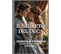 Il Segreto del Duca: Una signorina in rovina, un duca riluttante e un bacio che ha cambiato tutto (Gli Scandali della Stagione)