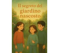 Il segreto del giardino nascosto (Cuori in cammino)
