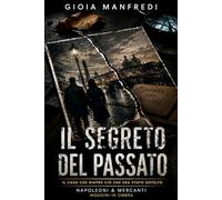 Il segreto del passato: Un caso archiviato non è un caso risolto (Napoleoni & Mercanti - Indagini in ombra)