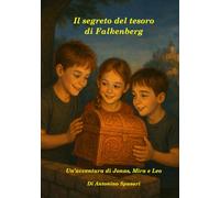 Il segreto del tesoro di Falkenberg: Un'avventura di Jonas, Mira e Leo, piena di coraggio, amicizia e storia