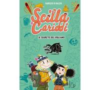 Il segreto del vulcano. Scilla e Cariddi (Vol. 2) (Il Castoro bambini)