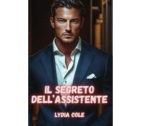 Il Segreto dell’Assistente: Una storia d’amore (Legata al Potere)