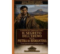 Il segreto dell’eremo alla Pietra di Bismantova Un giallo thriller italiano ambientato nell’Appennino Reggiano: Un romanzo poliziesco tra delitto di ... polizieschi italiani del Commissario Corsi)