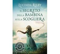 Il segreto della bambina sulla scogliera (I tascabili di Lucinda Riley)