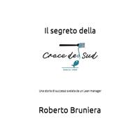 Il segreto della Croce del Sud: Una storia di successo svelata da un Lean manager