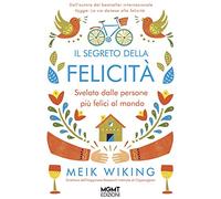 Il segreto della felicità. Svelato dalle persone più felici al mondo