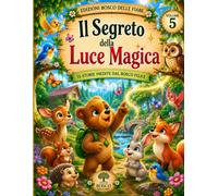 Il Segreto della Luce Magica: 15 storie illustrate di amicizia, gentilezza e meraviglie nel Bosco Felice (“Le Storie del Bosco delle Emozioni”)
