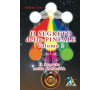 Il Segreto della Pineale Volume 2: Il Segreto nella Kabbalàh (Il Segreto della Pineale - Adam Luz)