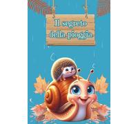 Il segreto della pioggia (Le Emozioni del Bosco)