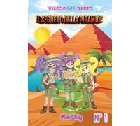 Il segreto della Piramide: N°1. Le Folli Dolly in un incredibile viaggio nel tempo nell’Antico Egitto - Avventura educativa per bambini - VIAGGIO NEL TEMPO (Viaggio nel tempo - Folli Dolly)