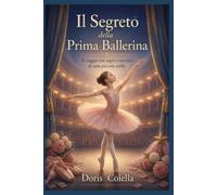 Il Segreto della Prima Ballerina: Il viaggio tra sogni e sacrifici di una piccola stella