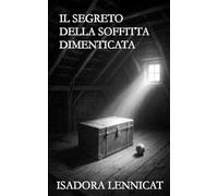 Il segreto della soffitta dimenticata (Le Ombre di Sara)