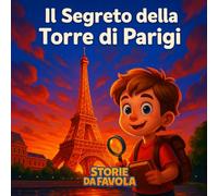 Il segreto della torre di Parigi (Piccoli Esploratori - Storie da favola)