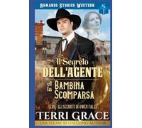 Il Segreto dell'Agente e la Bambina Scomparsa: Romanzo Storico Western (Gli sceriffi di Owen Falls)