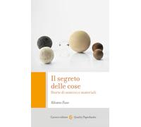 Il segreto delle cose. Storie di uomini e materiali (Quality paperbacks)