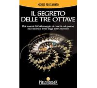 Il segreto delle Tre Ottave. Dai rosoni di Collemaggio ai cerchi nel grano alla ricerca delle leggi dell'universo