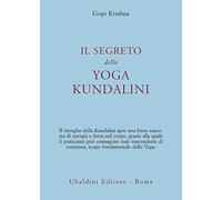 Il segreto dello yoga kundalini (Civiltà dell'Oriente)