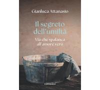 Il segreto dell'umiltà. Via che spalanca all'amore vero
